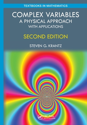 Complex Variables: A Physical Approach with Applications - Steven G. Krantz