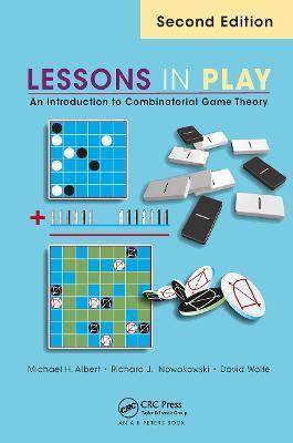 Lessons in Play: An Introduction to Combinatorial Game Theory, Second Edition - Michael Albert