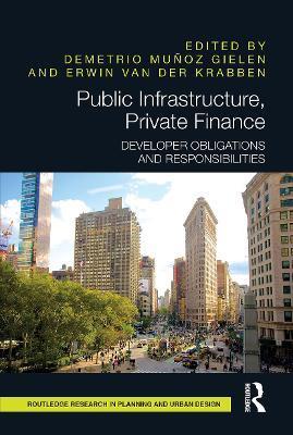 Public Infrastructure, Private Finance: Developer Obligations and Responsibilities - Demetrio Muñoz Gielen