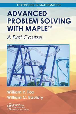 Advanced Problem Solving with Maple: A First Course - William P. Fox