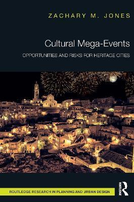 Cultural Mega-Events: Opportunities and Risks for Heritage Cities - Zachary M. Jones