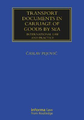 Transport Documents in Carriage of Goods by Sea: International Law and Practice - Časlav Pejovic