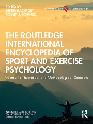 The Routledge International Encyclopedia of Sport and Exercise Psychology: Volume 1: Theoretical and Methodological Concepts - Dieter Hackfort