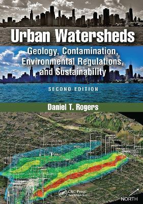 Urban Watersheds: Geology, Contamination, Environmental Regulations, and Sustainability, Second Edition - Daniel Rogers