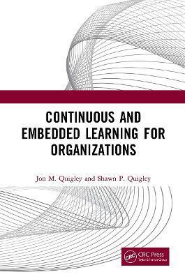 Continuous and Embedded Learning for Organizations - Jon M. Quigley