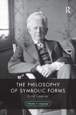 The Philosophy of Symbolic Forms, Volume 1: Language - Ernst Cassirer