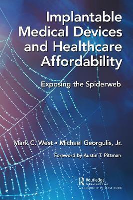 Implantable Medical Devices and Healthcare Affordability: Exposing the Spiderweb - Mark C. West