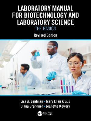 Laboratory Manual for Biotechnology and Laboratory Science: The Basics, Revised Edition - Lisa A. Seidman