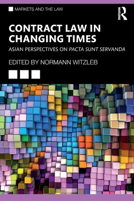 Contract Law in Changing Times: Asian Perspectives on Pacta Sunt Servanda - Normann Witzleb
