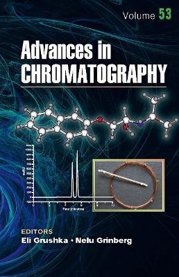 Advances in Chromatography, Volume 53 - Eli Grushka