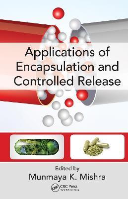 Applications of Encapsulation and Controlled Release - Munmaya K. Mishra