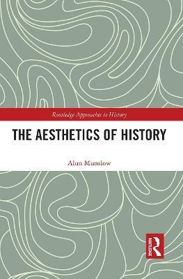 The Aesthetics of History - Alun Munslow