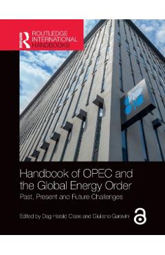 Coperta cărții 'Handbook of OPEC and the Global Energy Order: Past, Present and Future Challenges - Dag Harald Claes'