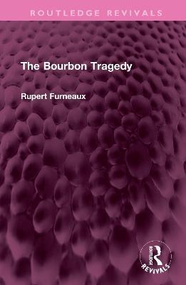 The Bourbon Tragedy - Rupert Furneaux
