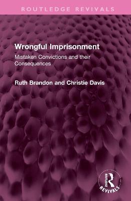 Wrongful Imprisonment: Mistaken Convictions and Their Consequences - Ruth Brandon