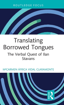 Translating Borrowed Tongues: The Verbal Quest of Ilan Stavans - Macarmen África Vidal Claramonte