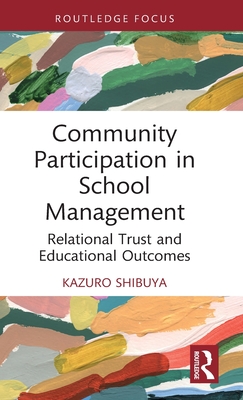 Community Participation in School Management: Relational Trust and Educational Outcomes - Kazuro Shibuya