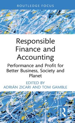 Responsible Finance and Accounting: Performance and Profit for Better Business, Society and Planet - Adrián Zicari
