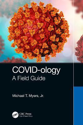 Covid-Ology: A Field Guide - Michael T. Myers Jr