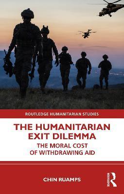 The Humanitarian Exit Dilemma: The Moral Cost of Withdrawing Aid - Chin Ruamps