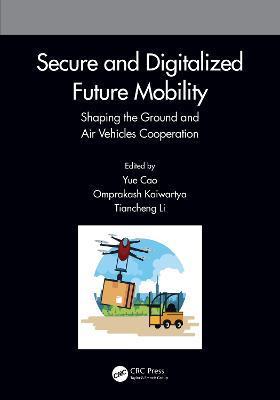 Secure and Digitalized Future Mobility: Shaping the Ground and Air Vehicles Cooperation - Yue Cao