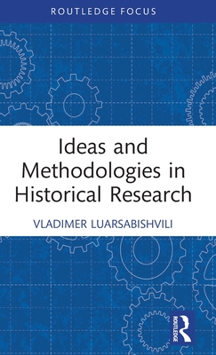 Ideas and Methodologies in Historical Research - Vladimer Luarsabishvili