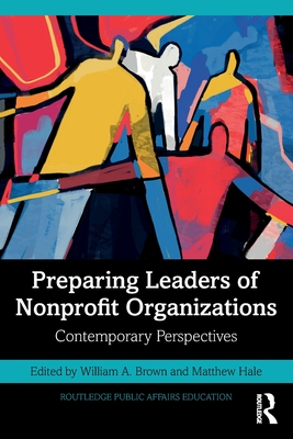 Preparing Leaders of Nonprofit Organizations: Contemporary Perspectives - William A. Brown