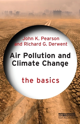 Air Pollution and Climate Change: The Basics - John K. Pearson