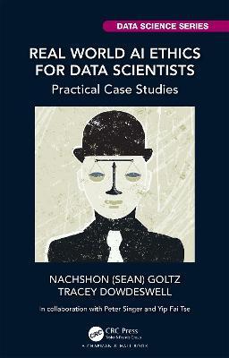 Real World AI Ethics for Data Scientists: Practical Case Studies - Nachshon (sean) Goltz