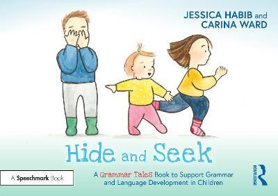 Hide and Seek: A Grammar Tales Book to Support Grammar and Language Development in Children: A Grammar Tales Book to Support Grammar and Language Deve - Jessica Habib
