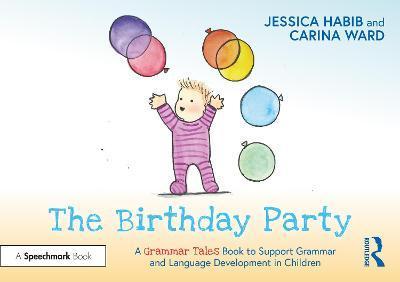 The Birthday Party: A Grammar Tales Book to Support Grammar and Language Development in Children: A Grammar Tales Book to Support Grammar and Language - Jessica Habib