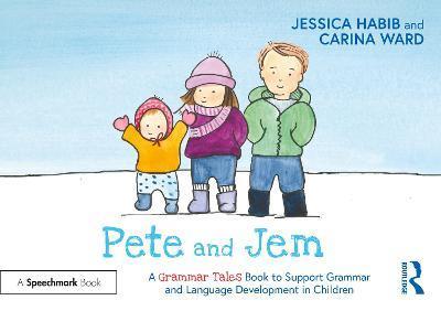 Pete and Jem: A Grammar Tales Book to Support Grammar and Language Development in Children: A Grammar Tales Book to Support Grammar and Language Devel - Jessica Habib