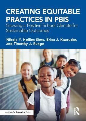 Creating Equitable Practices in PBIS: Growing a Positive School Climate for Sustainable Outcomes - Nikole Y. Hollins-sims