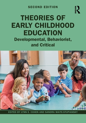 Theories of Early Childhood Education: Developmental, Behaviorist, and Critical - Lynn E. Cohen