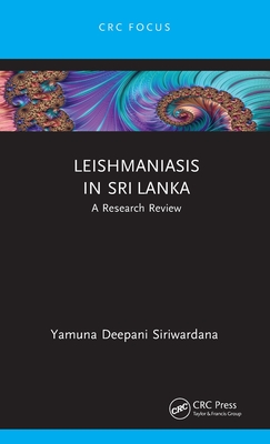Leishmaniasis in Sri Lanka: A Research Review - Yamuna Deepani Siriwardana