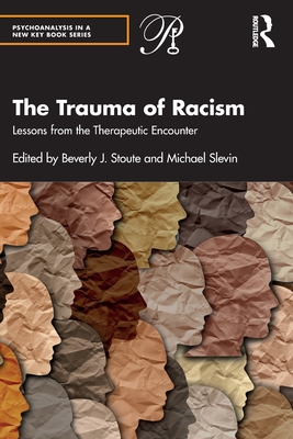 The Trauma of Racism: Lessons from the Therapeutic Encounter - Beverly J. Stoute
