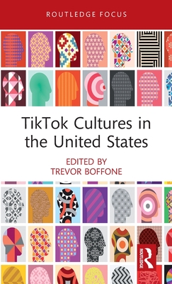 Tiktok Cultures in the United States - Trevor Boffone
