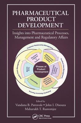 Pharmaceutical Product Development: Insights Into Pharmaceutical Processes, Management and Regulatory Affairs - Vandana B. Patravale