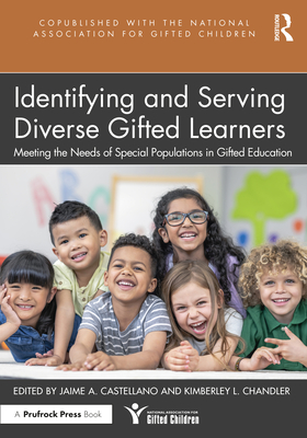 Identifying and Serving Diverse Gifted Learners: Meeting the Needs of Special Populations in Gifted Education - Jaime A. Castellano