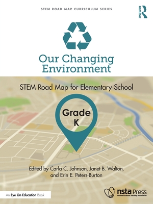 Our Changing Environment, Grade K: Stem Road Map for Elementary School - Carla C. Johnson