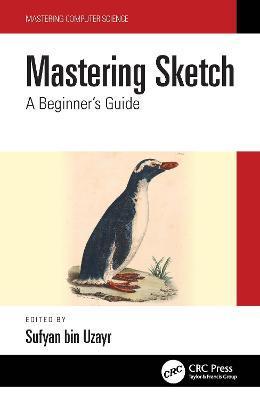 Mastering Sketch: A Beginner's Guide - Sufyan Bin Uzayr