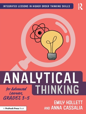 Analytical Thinking for Advanced Learners, Grades 3-5 - Emily Hollett