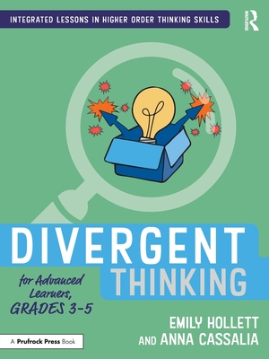 Divergent Thinking for Advanced Learners, Grades 3-5 - Emily Hollett