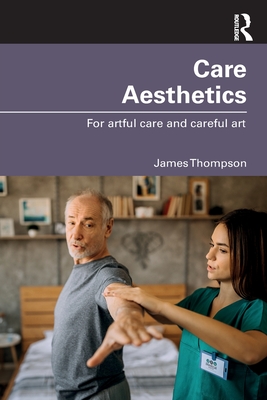Care Aesthetics: For artful care and careful art - James Thompson