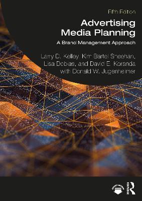 Advertising Media Planning: A Brand Management Approach - Larry D. Kelley
