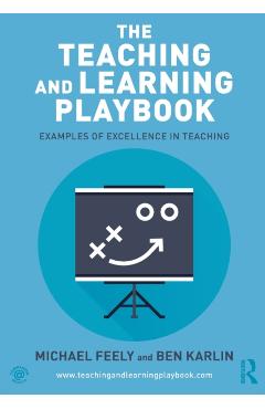 The Teaching and Learning Playbook: Examples of Excellence in Teaching - Michael Feely