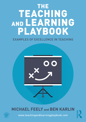 The Teaching and Learning Playbook: Examples of Excellence in Teaching - Michael Feely