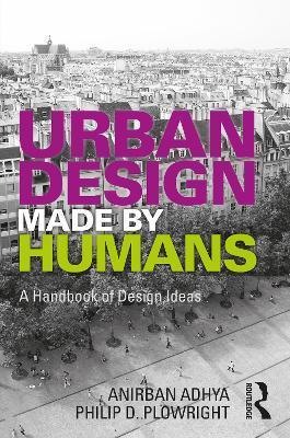 Urban Design Made by Humans: A Handbook of Design Ideas - Anirban Adhya