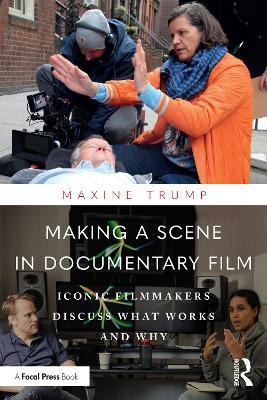 Making a Scene in Documentary Film: Iconic Filmmakers Discuss What Works and Why - Maxine Trump