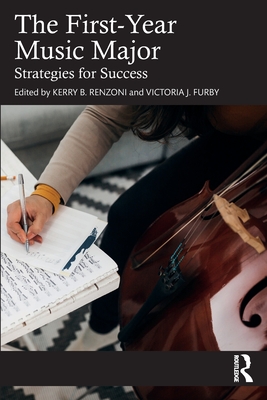 The First-Year Music Major: Strategies for Success - Kerry B. Renzoni
